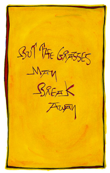 But the Grasses May Break Away