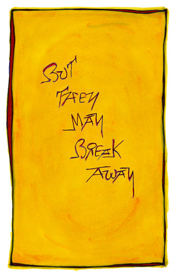 But They May Break Away