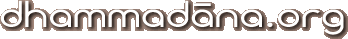 dhammadana.org; direct link to the beginning of the text